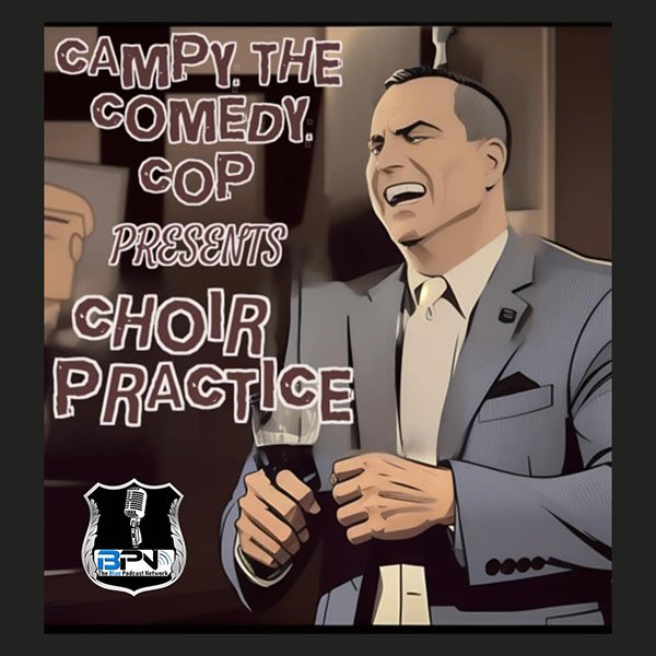 Campy the Comedy Cop presents Choir Practice.