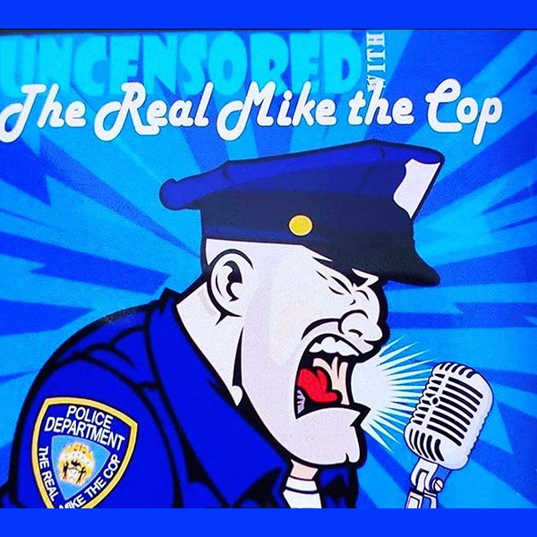 uncensored with The Real Mike the Cop.