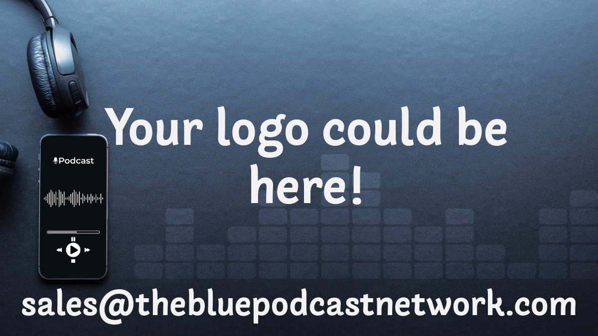 Your logo could be here! Sales@thebluepodcastnetwork.com.